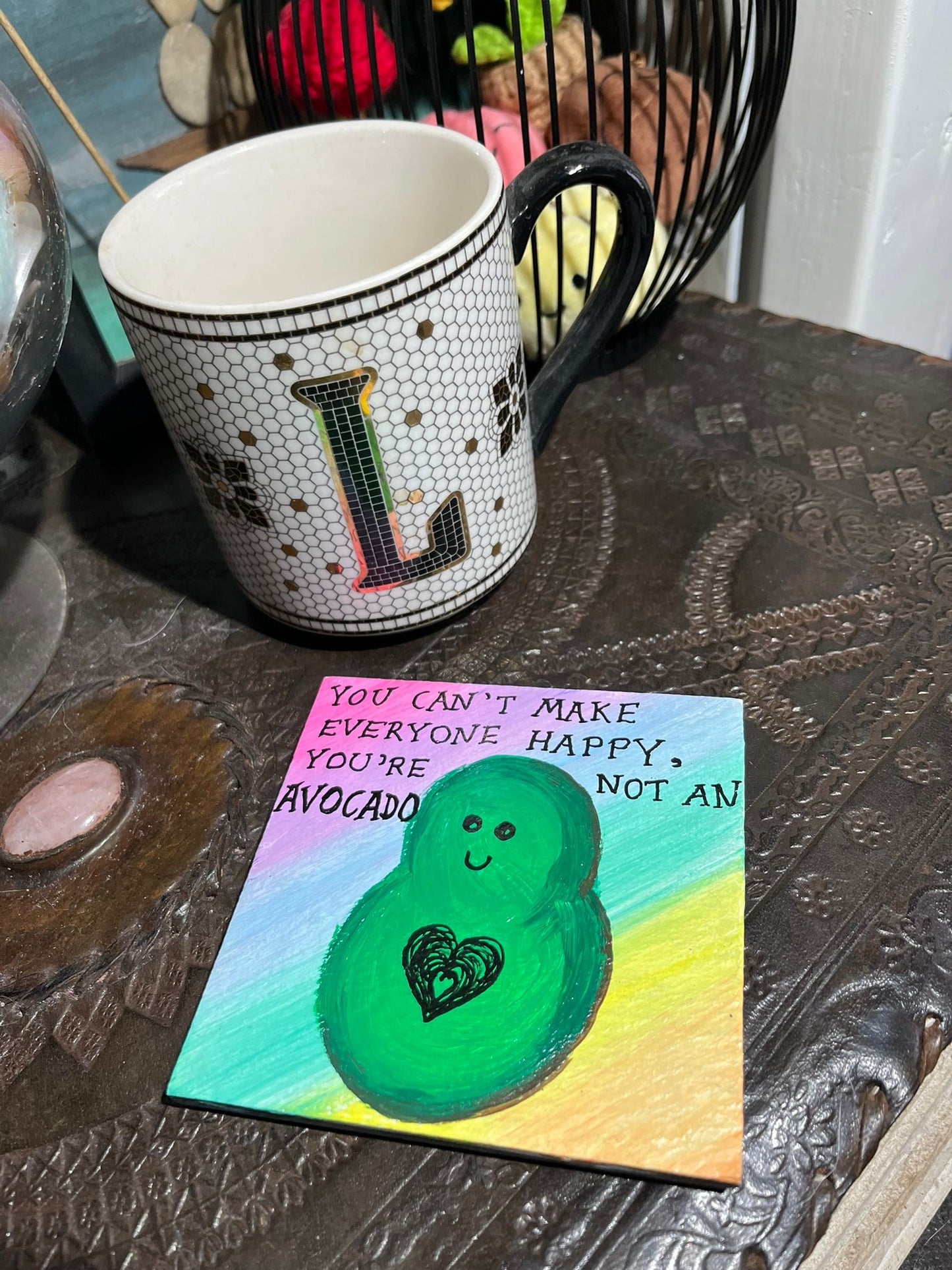 coaster: you can't make everyone happy you're not an avocado