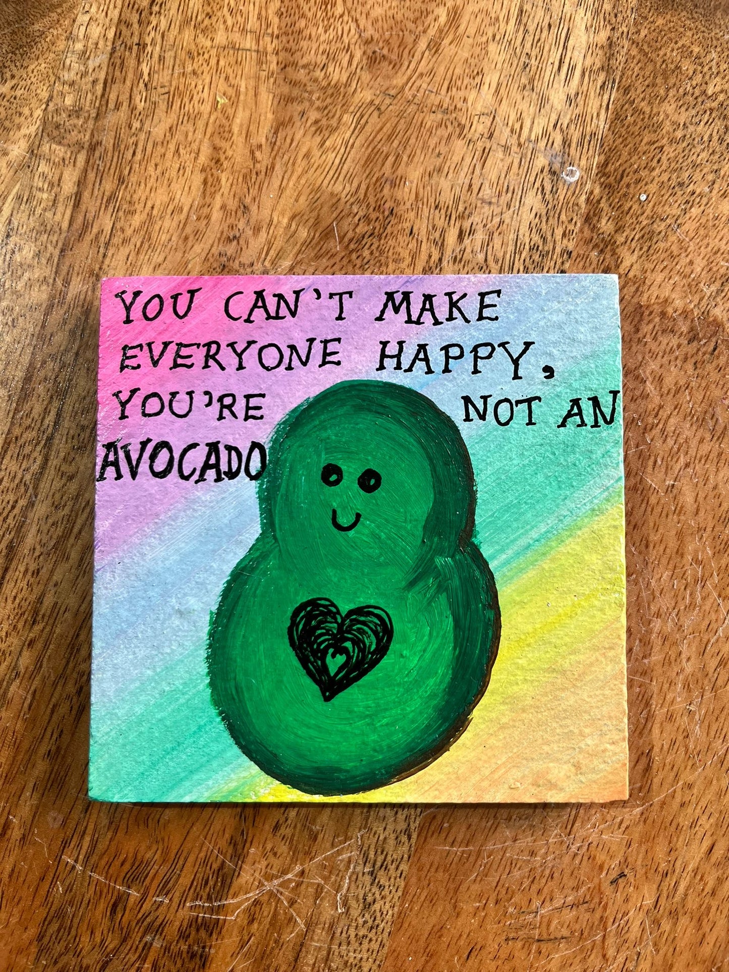 coaster: you can't make everyone happy you're not an avocado