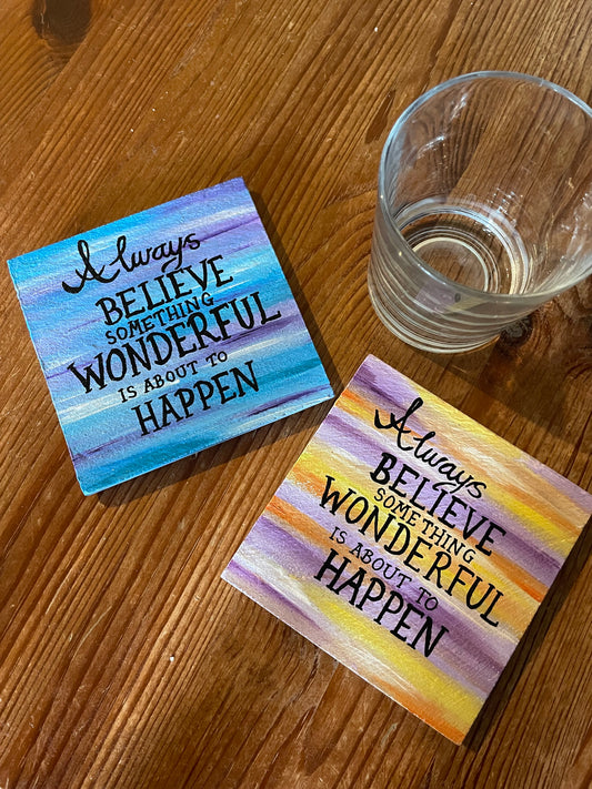 coaster: always believe something wonderful is about to happen