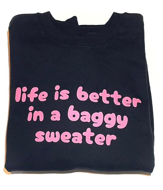 LIFE IS BETTER IN A BAGGY SWEATER vinyl print