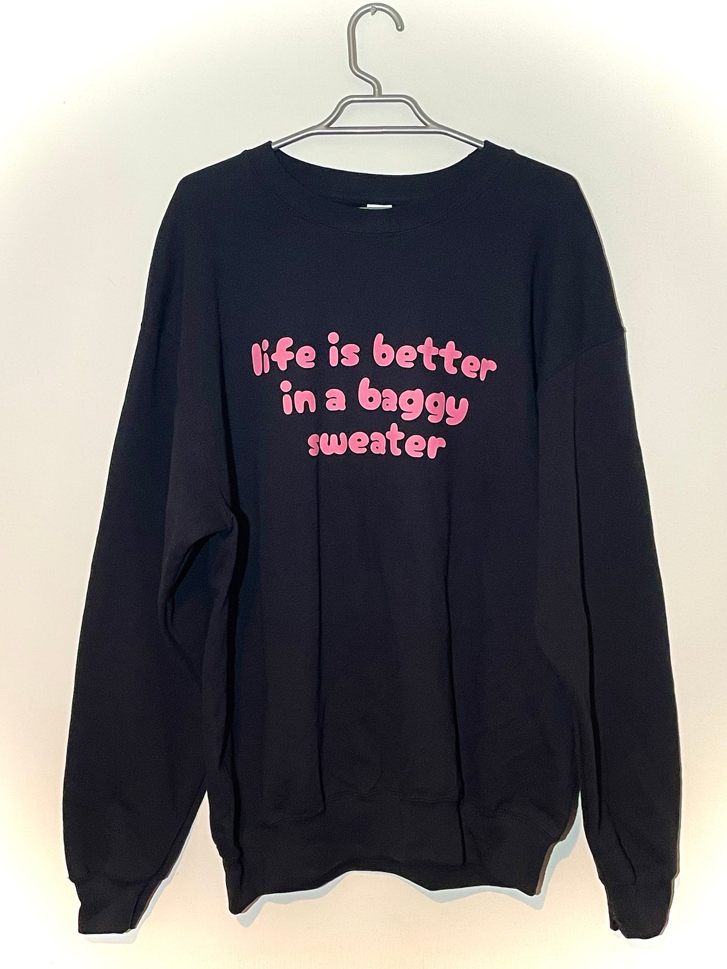 LIFE IS BETTER IN A BAGGY SWEATER vinyl print